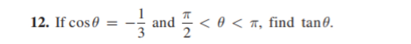 If cos θ =- 1/3  anc ` □  π /2  , find tan θ.