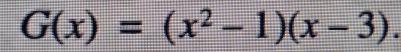 G(x)=(x^2-1)(x-3).