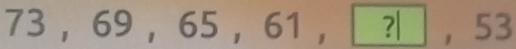 3, 69, 65, 61, boxed ?|,53