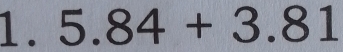 5.84+3.81