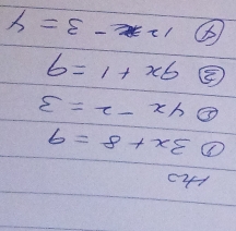 Ho 
① 3x+8=9
② 4x-2=3
9x+1=9
⑤ 12x-3=4