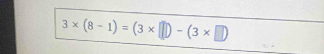 3* (8-1)=(3* □ )-(3* □ )