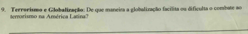 Terrorismo e Globalização: De que maneira a globalização facilita ou dificulta o combate ao 
terrorismo na América Latina?