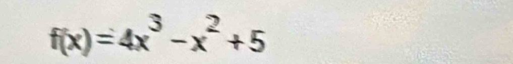 f(x)=4x^3-x^2+5