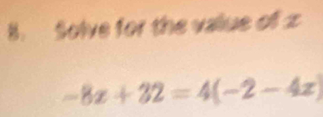 Solve for the value of x
-8x+32=4(-2-4x)