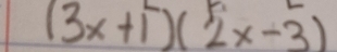 (3x+1)(2x-3)