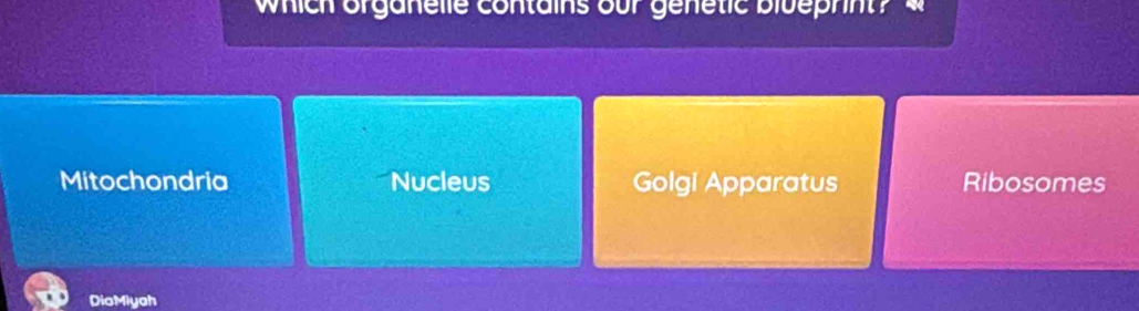 which organelle contains our genetic blueprnt? w
Mitochondria Nucleus Golgi Apparatus Ribosomes
DioMiyah