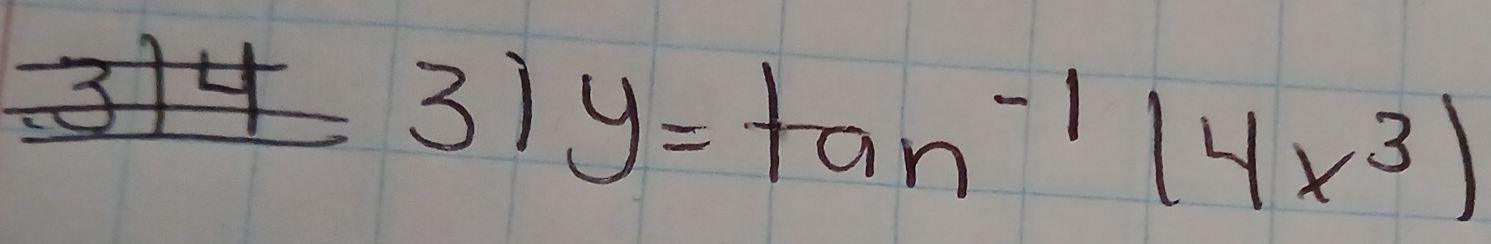 314 31 y=tan^(-1)(4x^3)