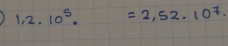 1,2.10^5. =2,52· 10^7.