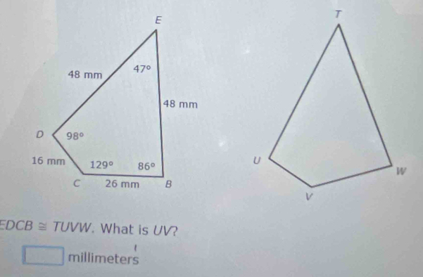 EDCB ≅ TUVW. . What is UV?
millimeters