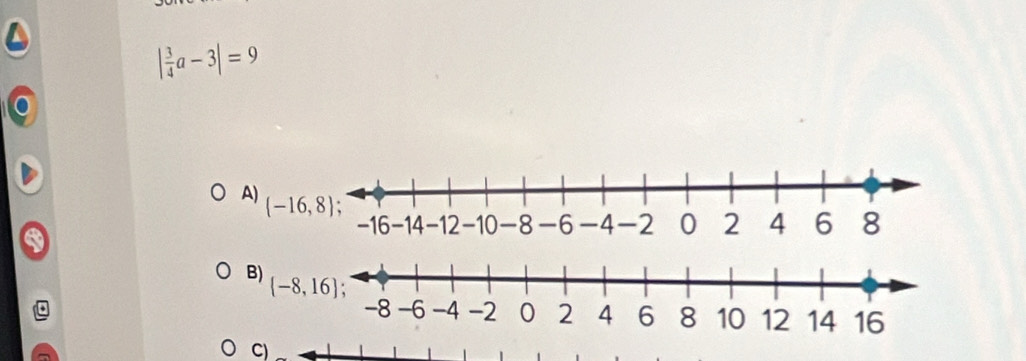 | 3/4 a-3|=9
A) 
B)
C)