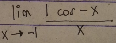 limlimits _xto -1 (1cos -x)/x 