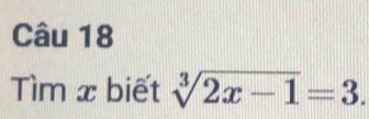 ìm x biết sqrt[3](2x-1)=3.