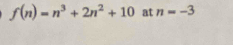 f(n)=n^3+2n^2+10 at n=-3