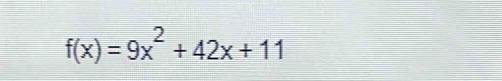 f(x)=9x^2+42x+11