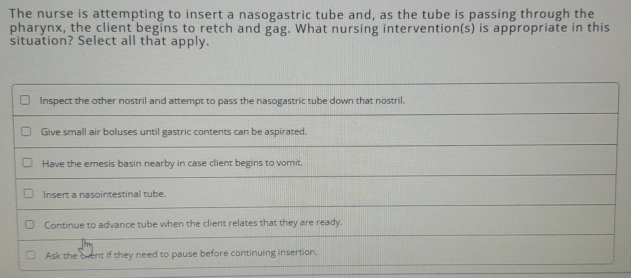 Solved: The nurse is attempting to insert a nasogastric tube and, as ...