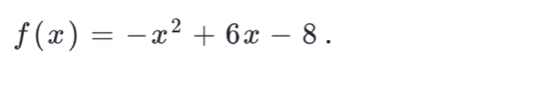 f(x)=-x^2+6x-8.