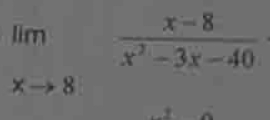 limlimits _xto 8 (x-8)/x^2-3x-40 