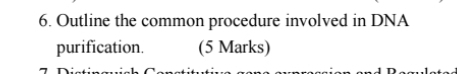 Outline the common procedure involved in DNA 
purification. (5 Marks)