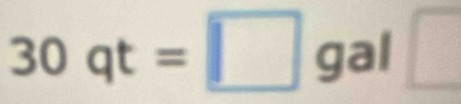 30qt=□  1/2  □ 
. al □