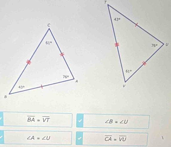 overline BA≌ overline VT
∠ B=∠ U
∠ A=∠ U
overline CA=overline VU