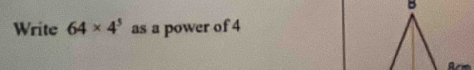 Write 64* 4^5 as a power of 4