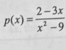 p(x)= (2-3x)/x^2-9 