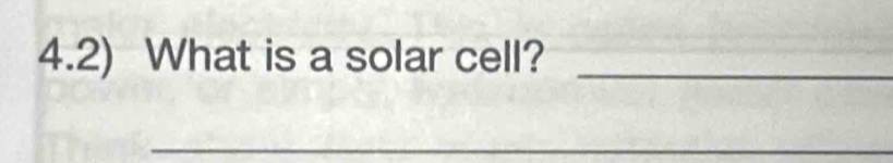 4.2) What is a solar cell?_ 
_