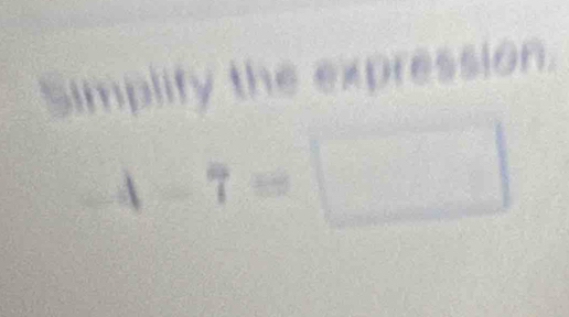 Simplify the expression.
4-7=□