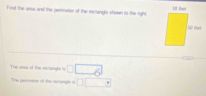 Find the area and the perimeter of the rectangle shown to the right. 
The area of the rectangle is □ □
The perimeter of the rectangle is □ □ □