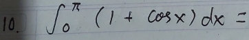 ∈t _0^(π)(1+cos x)dx=