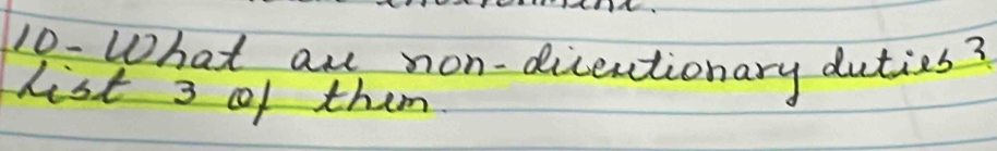 10- What ane non-dicentionary duties? 
list 3 of them.