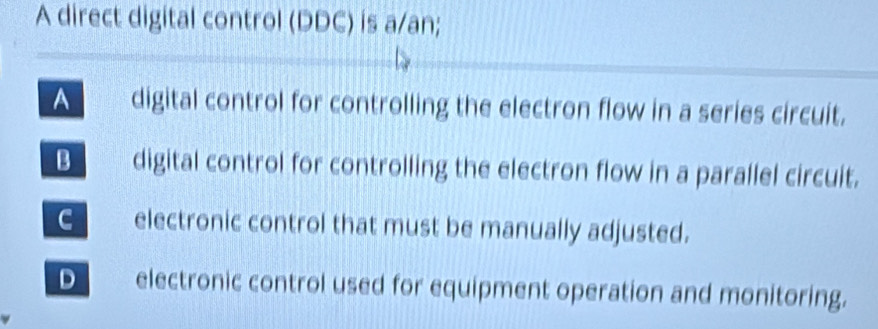 Solved: A direct digital control (DDC) is a/an; A digital control for ...