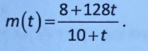 m(t)= (8+128t)/10+t .