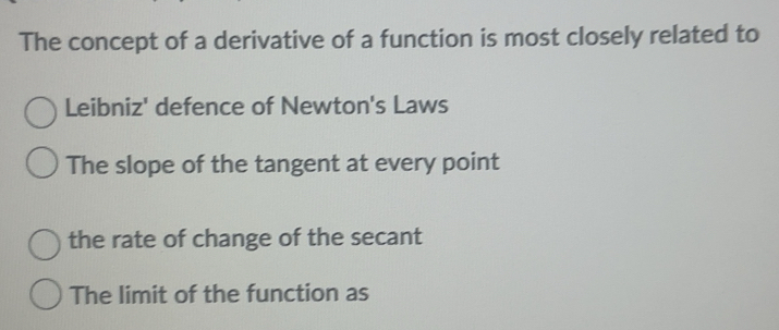 Solved: The concept of a derivative of a function is most closely ...