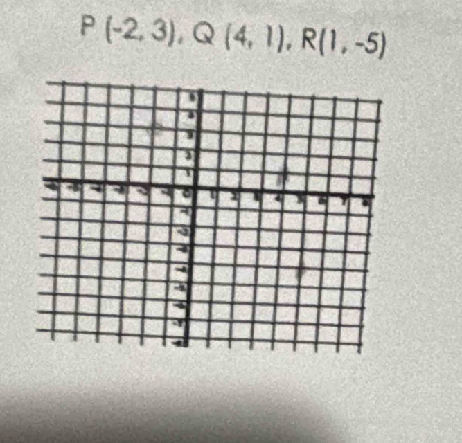 P(-2,3), Q(4,1), R(1,-5)