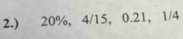 2.) 20%, 4/15, 0.21, 1/4