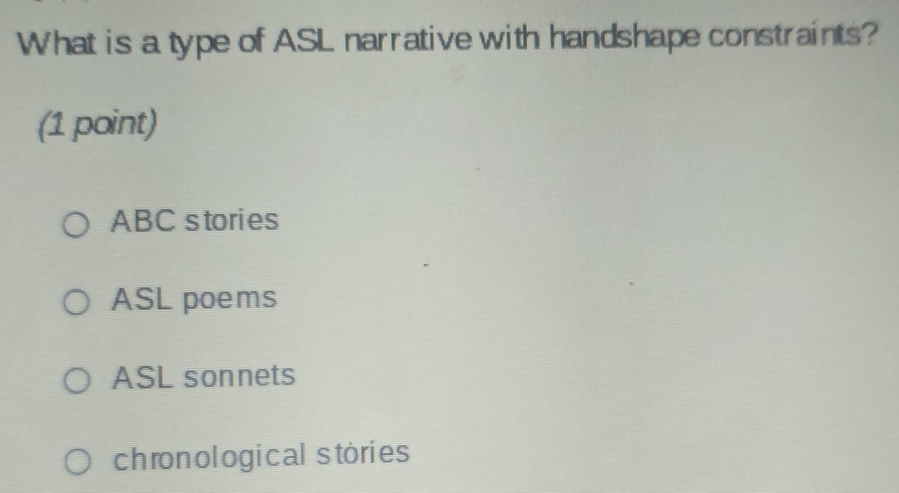 Solved: What is a type of ASL narrative with handshape constraints? (1 ...