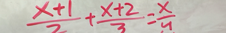  (x+1)/2 + (x+2)/3 = x/4 