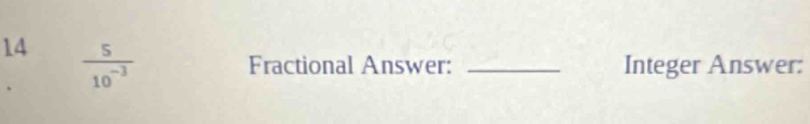 14  5/10^(-3) 
Fractional Answer: _Integer Answer: