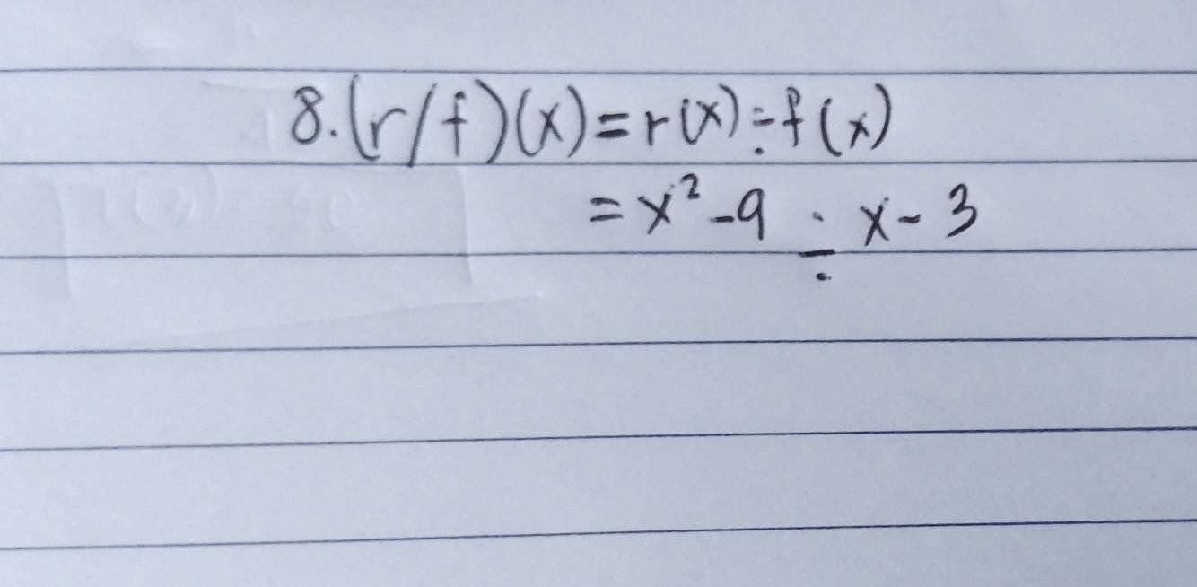 (r/f)(x)=r(x)/ f(x)
=x^2-9=x-3