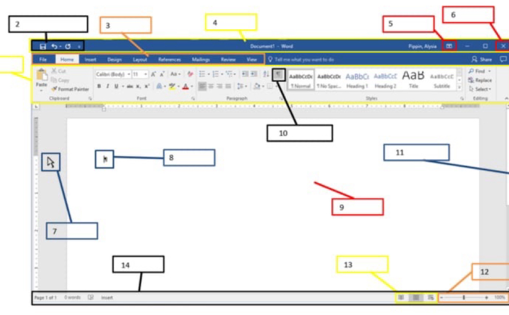 6
2
3
4
5
t_2· t_3 Document1 - Word Fipgin, Alysia = □
Fille Home insed Design Layout References Mailings Revene Ven Q Tell me what you want to do A share
Calibri (Body) A LB= 91 AaBbCcDc
C AaBbCcDc AaBbCc AaBbCc AaB AaBbCc£ Fi - Replace
Faste Format Pairter u a° a * háperal ? No Spac... Heading 1 Heading 2 Title Subtitle Select +
. .
Clabsord Fort Paregraph Styles téting
i

10
11
D
8
9
7
14
13
12
Page 1 of 0 word Insent |