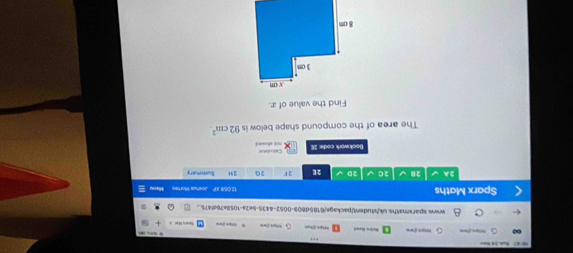 10% ? 
himpalww Mips 2ww Retro Sawi Impe Jfrum Mkps.//w= https.Jhms Spers Mat x 
www.sparxmaths.uk/student/package/6185d809-0052-4435-be2a-1058e76df475... 
Sparx Maths 12.058 XP Moshua Morteo Meny 
2A 28 20 2D 2E 2F 20 2H Summary 
Bookwork code: 2E Caliculator 
not allowed 
The area of the compound shape below is 92cm^2. 
Find the value of x.