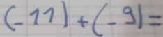 (-11)+(-9)=