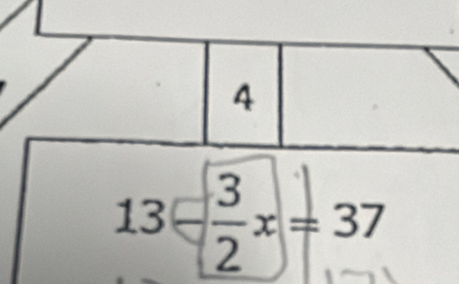 13- 3/2 x=37