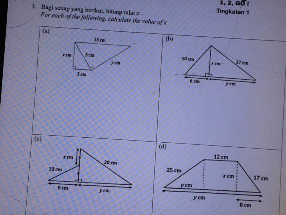 1, 2, Go ! 
3. Bagi setiap yang berikut, hitung nilai x. 
Tingkatan 1 
For each of the following, calculate the value of x. 
(a) 
(b) 

(c) (d)