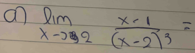 an limlimits _xto 2frac x-1(x-2)^3=