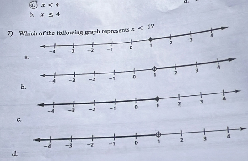 a. x<4</tex> 
a.
b. x≤ 4
7) Wresents x<1</tex> ?
a.
c.
d.
