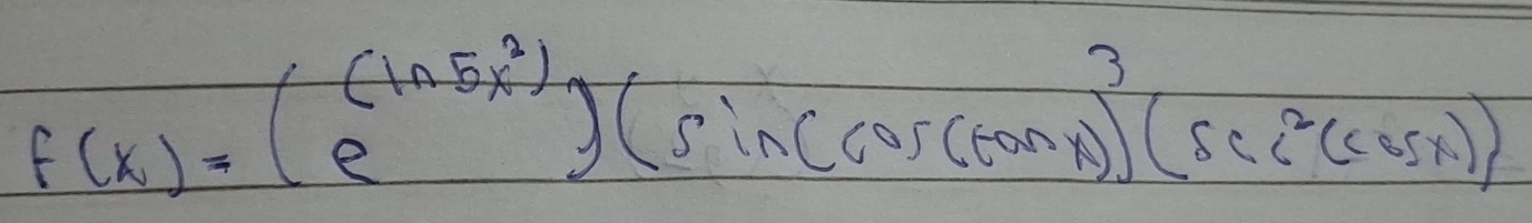 f(x)=(e^((ln 5x^2)))(sin (cos (tan x))^3(sec^2(cos x))