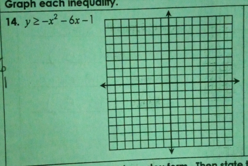 Graph each inequality. 
14. y≥ -x^2-6x-1